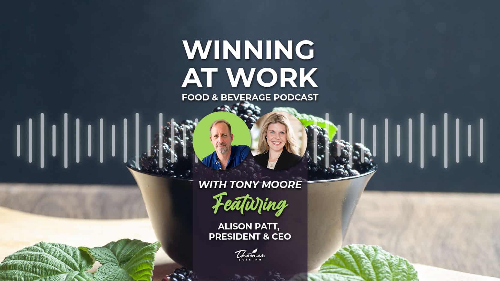 You are currently viewing Winning at Work Podcast Featuring Alison Patt, President and CEO of Thomas Cuisine
