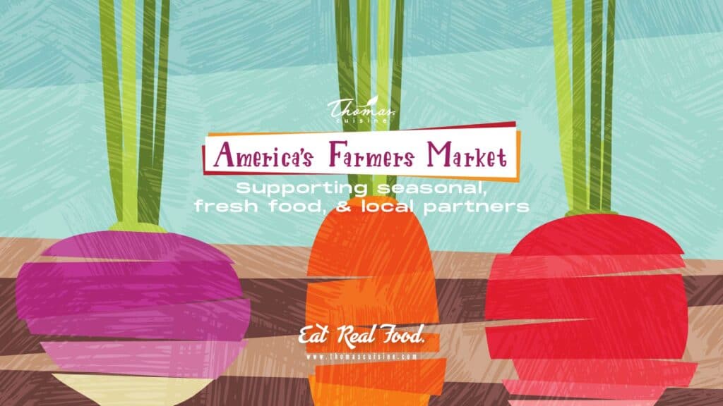 Thomas Cuisine Foodservice Provider, America's Farmers Markets