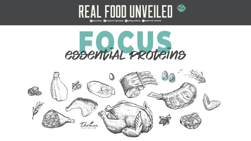 Thomas Cuisine February Focus: Essential Proteins
