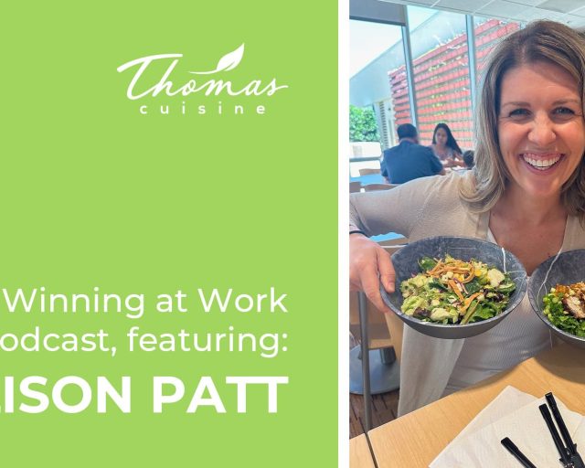 Winning at Work Podcast Features Thomas Cuisine’s Alison Patt