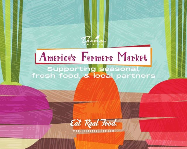 Thomas Cuisine Foodservice Provider, America's Farmers Markets