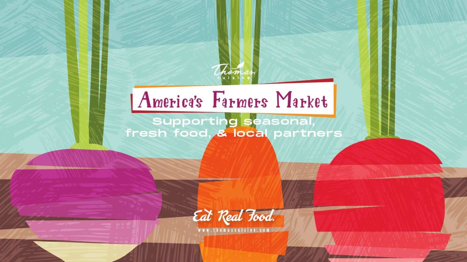 Thomas Cuisine Foodservice Provider, America's Farmers Markets